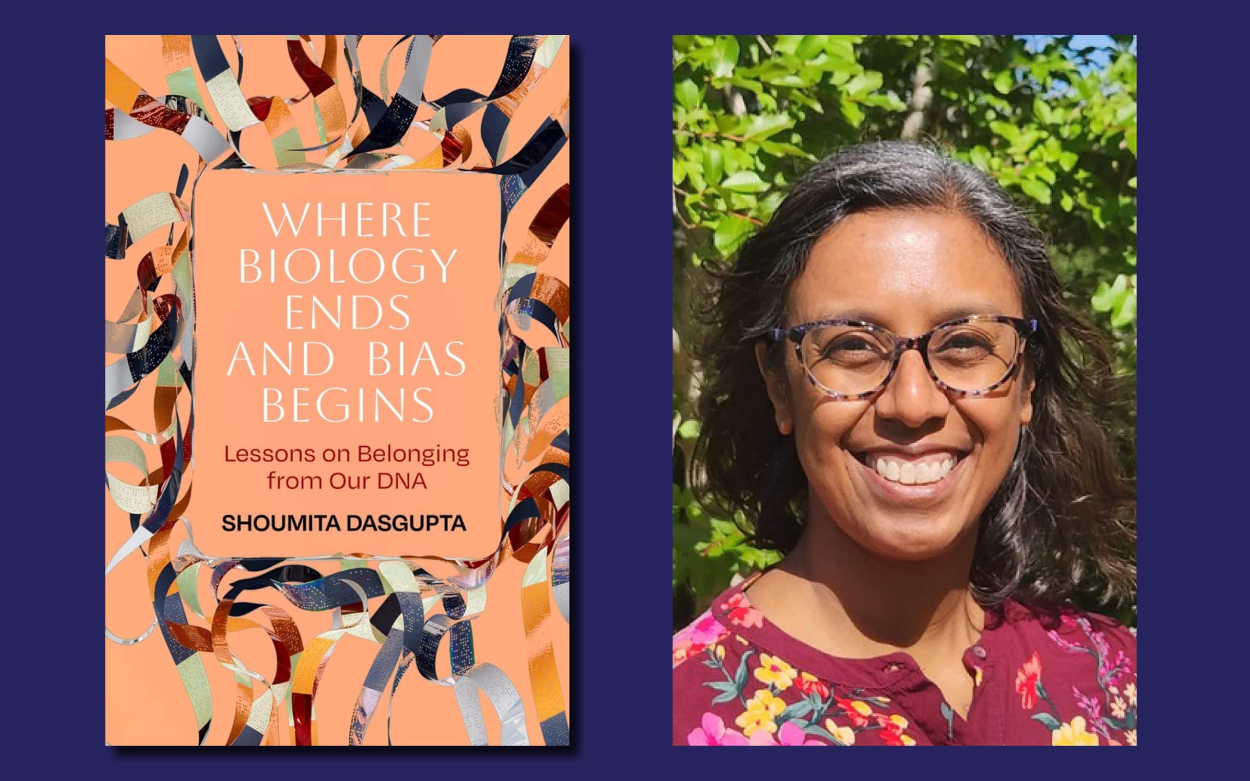 Interview: Boston University Professor Shoumita Dasgupta on Her New Book 'Where Biology Ends and Bias Begins: Lessons on Belonging from Our DNA' 1 shoumita andherbook scaled - Bucks County Beacon - Interview: Boston University Professor Shoumita Dasgupta on Her New Book 'Where Biology Ends and Bias Begins: Lessons on Belonging from Our DNA'